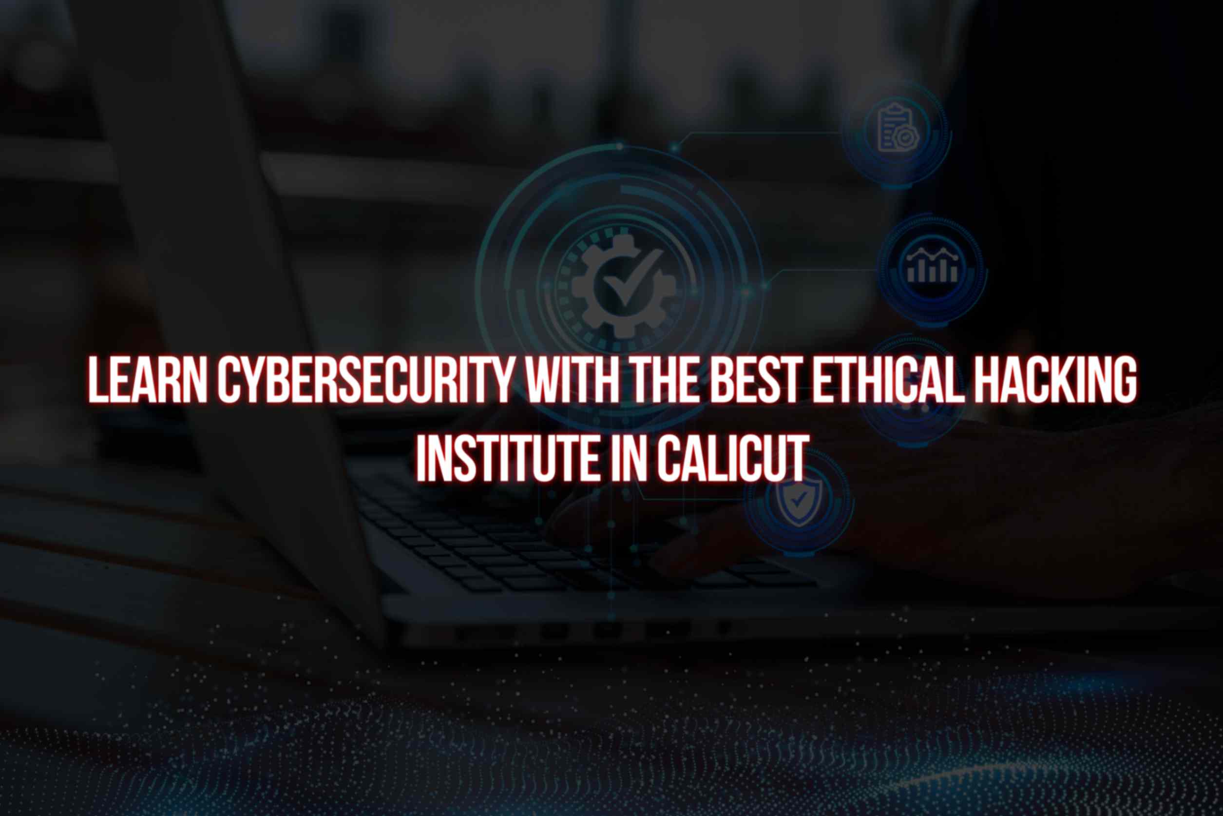 best ethical hacking institute in calicut